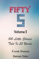 FIFTY FIVERS 55ers Volume 3 - 100 Little Stories Told In 55 Words Each! B0BL99V6MS Book Cover