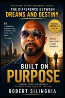 Built on Purpose: Lessons from the journey. Strength for the destination B0H8BCXKKR Book Cover