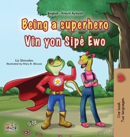 Being a Superhero (English Haitian Creole Bilingual Children's Book) (English Haitian Creole Bilingual Collection) (Haitian Edition) B0FBFN76XQ Book Cover