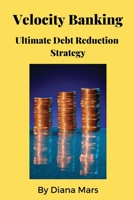 Velocity Banking Ultimate Debt Reduction Strategy 1088200249 Book Cover