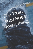 The Train That Sees Everything B0GMJ6M6QM Book Cover