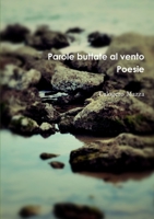 Parole buttate al vento. Poesie 1326274368 Book Cover