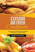 Cosori Air Fryer Cookbook: The Latest Most-Wanted Air Fryer Recipes that Anyone can Cook at Home 1803213914 Book Cover