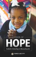 A Vision of Hope : Catholic Schooling in Massachusetts 0985208651 Book Cover