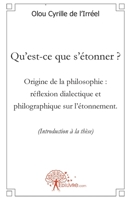 Qu'est-ce que s'étonner ? Origine de la philosophie: réflexion dialectique et philographique sur l'étonnement (Introduction à la thèse) (French Edition) 2812125365 Book Cover