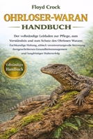 OHRLOSER-WARAN-HANDBUCH: Der vollständige Leitfaden zur Pflege, zum Verständnis und zum Schutz des Ohrlosen Warans: Fachkundige Haltung, ethisch ... langfristiger Haltererfolg (German Edition) B0GGBV1BCH Book Cover