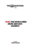 Does the world need more servant-leaders? 1915862426 Book Cover