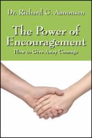 The Power of Encouragement: How to Give Away Courage 147874071X Book Cover