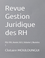 Revue Gestion Juridique des RH: RGJ-RH, Année 2023, Volume 1, Numéro 1 (French Edition) 2487740191 Book Cover