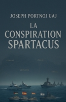 La Conspiration Spartacus (French Edition) B0FXJDXHBB Book Cover