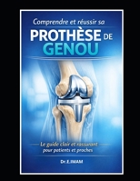 Comprendre et réussir sa prothèse de genou. (French Edition) B0GWMN2P3X Book Cover