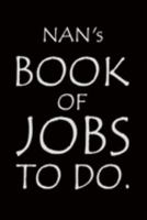 Nan's Book of Jobs To Do: Notebook composition journal - Ideal Gift for Mother's Day/ Birthday/ Christmas/ Anniversary - Lined Paper 6 x 9 1697340202 Book Cover