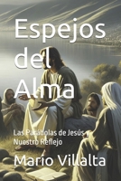 Espejos del Alma: Las Parábolas de Jesús y Nuestro Reflejo (Spanish Edition) B0DF7QQ6L7 Book Cover