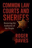 Common Law Courts and Sheriffs: Restoring the Authority of the People B0G4VJ6X95 Book Cover