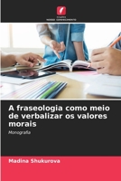 A fraseologia como meio de verbalizar os valores morais: Monografia 6205831139 Book Cover
