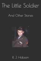 The Little Soldier: And Other Stories 1798128624 Book Cover