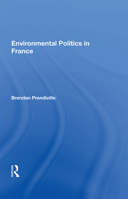 Environmental Politics in France 0367166607 Book Cover