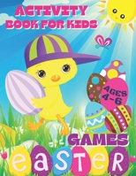 Activity Book for Kids Ages 4-6 Easter Games: Board Games, Mazes and Activity Pages for Toddlers, Preschoolers, Kindergarten and Primary School - East B08XLNTHFS Book Cover