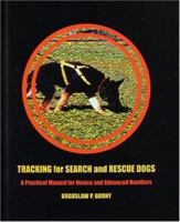 Tracking for Search and Rescue Dogs: A Practical Manual for Novice and Advanced Handlers 1550592424 Book Cover