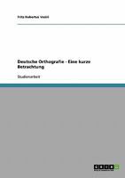 Deutsche Orthografie - Eine kurze Betrachtung 3638888118 Book Cover