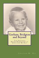 Gorham, Bridgton and Beyond: The Personal Maine Narrative of Jonathan M. Ray 1493793071 Book Cover