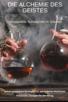 Die Alchemie des Geistes: Verwandele Schwächen in Stärken (German Edition) B0DXTF8P1Q Book Cover