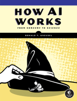 How AI Works: From Sorcery to Science 1718503725 Book Cover