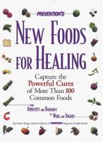 Prevention's New Foods for Healing: Capture the Powerful Cures of More Than 100 Common Foods 0875964133 Book Cover