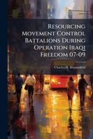 Resourcing Movement Control Battalions During Operation Iraqi Freedom 07-09 1249285763 Book Cover