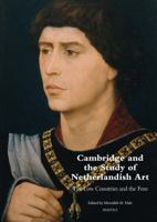 Cambridge and the Study of Netherlandish Art: The Low Countries and the Fens 2503566340 Book Cover