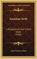 Jonathan Swift: A Biographical and Critical Study 1376485060 Book Cover