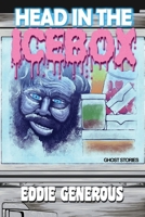 Head in the Icebox: Ghost Stories 1998763544 Book Cover