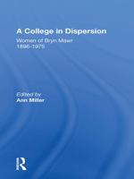 A College in Dispersion: Women of Bryn Mawr 1896-1975 0367170493 Book Cover