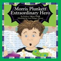 Morris Plunkett, Extraordinary Hero 1943523223 Book Cover