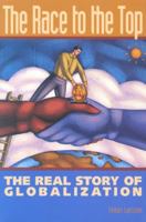 The Race to the Top: The Real Story of Globalization 1930865155 Book Cover
