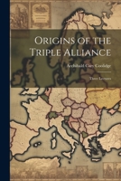 Origins of the Triple Alliance: Three Lectures 1021681822 Book Cover