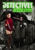 Detectives of the Fantastic: volume II 1326473743 Book Cover