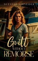 Guilt Without Remorse: A Danny Markham Mystery B0FN74345Y Book Cover