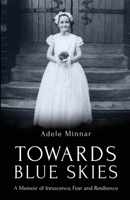 Towards Blue Skies: A Memoir of Innocence, Fear and Resilience 1805881833 Book Cover
