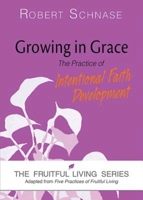Growing in Grace: The Practice of Intentional Faith Development 1630883026 Book Cover
