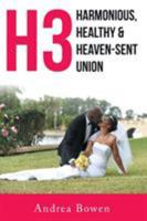 H3: Harmonious, Healthy & Heaven-Sent Union 1514423294 Book Cover