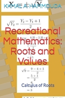 Recreational Mathematics: Roots and Values: Calculus of Roots and Periodic Numbers 1686463391 Book Cover