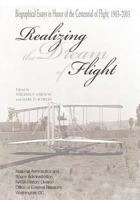 Realizing the Dream of Flight: Biographical Essays in Honor of the Centennial of Flight, 1903-2003 149357650X Book Cover