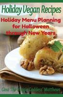 Holiday Vegan Recipes: Holiday Menu Planning for Halloween through New Years 1480200506 Book Cover