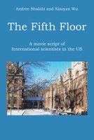 The Fifth Floor: A movie script of International scientists in the US B0CKD8KCP7 Book Cover