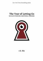 The Year of Letting Go: 365 Days Pursuing Emotional Freedom 1524889237 Book Cover