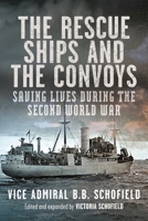 The Rescue Ships and the Convoys: Saving Lives During The Second World War 1036102661 Book Cover