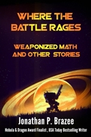 Where the Battle Rages : Weaponized Math and Other Stories 1945743395 Book Cover