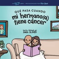 Qué Pasa Cuando mi Hermano(a) Tiene Cáncer: Explicar la Ciencia Del Cáncer y Cómo el Diagnóstico de un Hermano(a) Afecta la Vida Cotidiana de los Niños (Spanish Edition) B0G561LNVH Book Cover