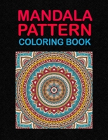 Mandala Pattern Coloring Book: An amazing and creative mandala coloring book for adults relaxation and more B0948RPY4F Book Cover